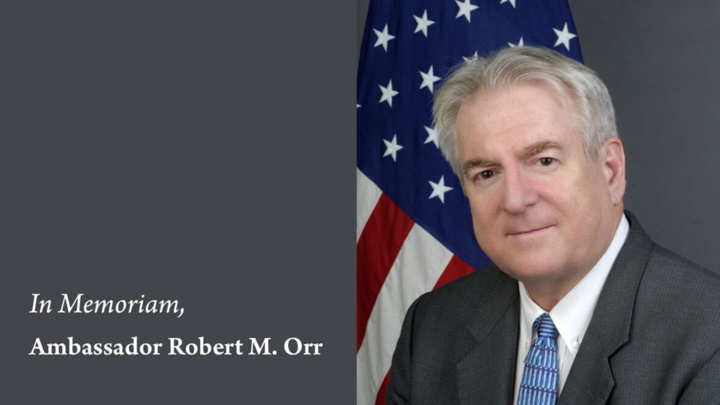 In Memoriam, Ambassador Robert M. Orr